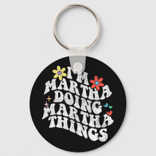 Groovy Im Martha Doing Martha Things Funny Mothers Keychain