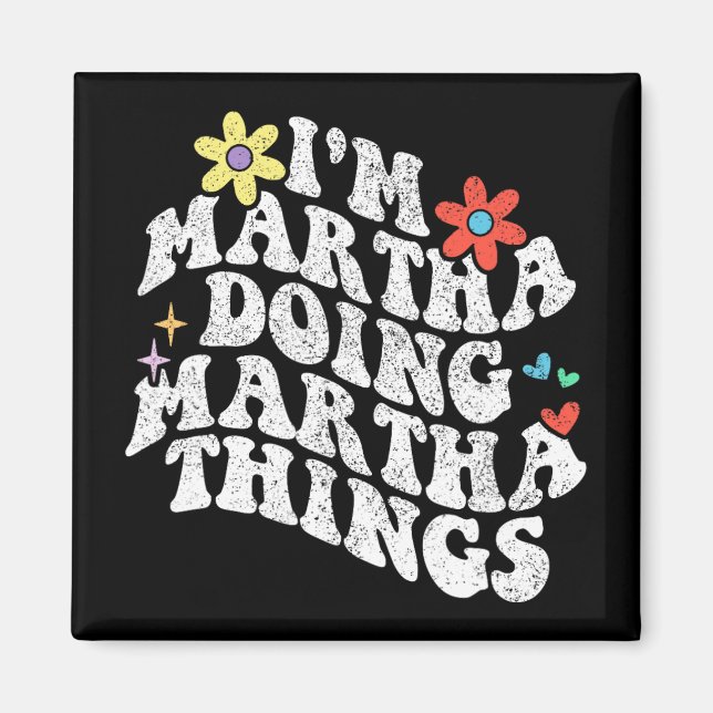 Groovy Im Martha Doing Martha Things Funny Mothers Magnet (Front)