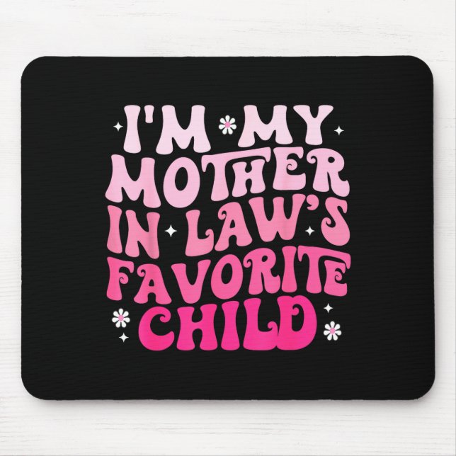 Groovy I'm My Mother In Law's Favorite Child Women Mouse Pad (Front)