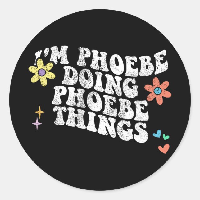 Groovy Im Phoebe Doing Phoebe Things Funny Mothers Classic Round Sticker (Front)