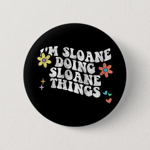 Groovy Im Sloane Doing Sloane Things Funny Mothers 2 Inch Round Button