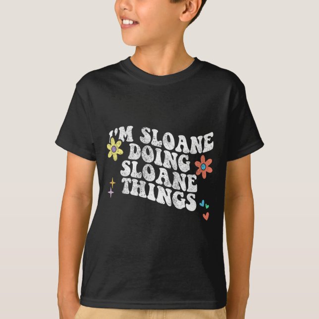 Groovy Im Sloane Doing Sloane Things Funny Mothers T-Shirt (Front)