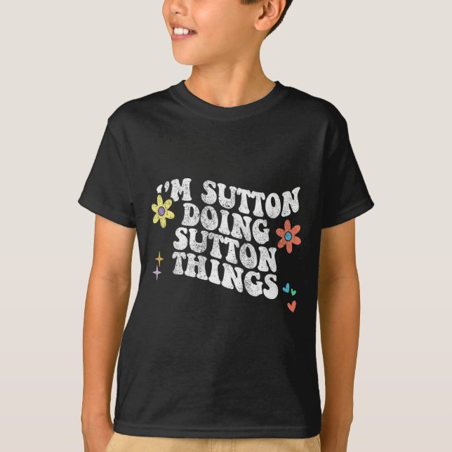 Groovy Im Sutton Doing Sutton Things Funny Mothers T-Shirt (Front)