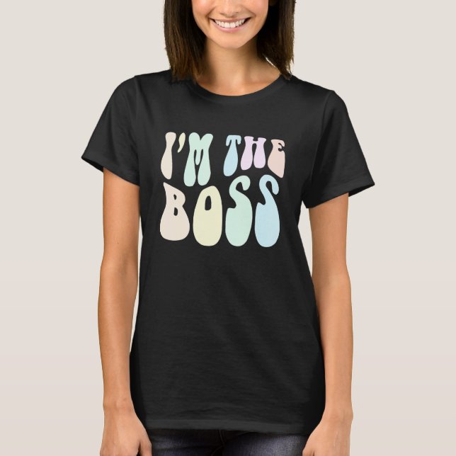 Groovy I'M THE BOSS Future CEO Girl Inspirational  T-Shirt (Front)