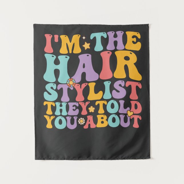 Groovy I'm The Hairstylist They Told You About Tapestry (Front)