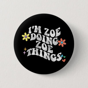 Groovy Im Zoe Doing Zoe Things Funny Mother's Day 2 Inch Round Button