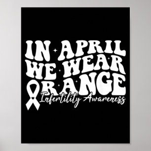 Groovy In April Wear Orange Infertility Awareness Poster