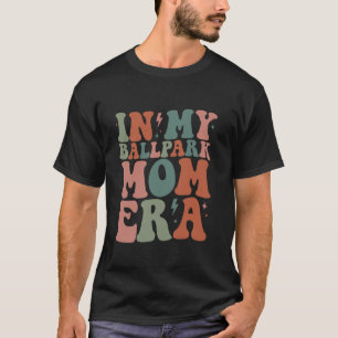 Groovy In My Ballpark Mom Era Softball Baseball Mo T-Shirt