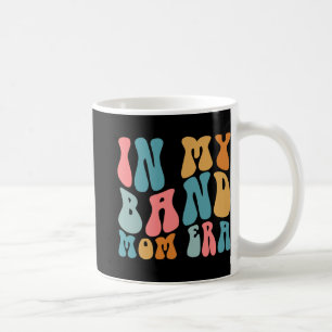 Groovy In My Band Mom Era Funny Music Mama Mothers Coffee Mug