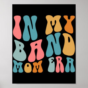 Groovy In My Band Mom Era Funny Music Mama Mothers Poster