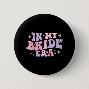 Groovy In My Bride Era For Engaged Women Bachelore 2 Inch Round Button