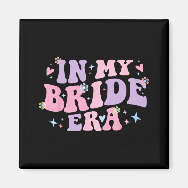 Groovy In My Bride Era For Engaged Women Bachelore Magnet (Front)