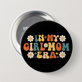 Groovy In My Girl Mom Era 3 Inch Round Button