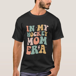 Groovy in My Hockey Mom Era Mama Funny Retro Gifts T-Shirt