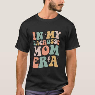 Groovy in My Lacrosse Mom Era Mama Funny Retro Gif T-Shirt