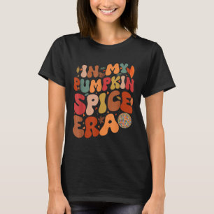 Groovy In My Pumpkin Spice Era Thanksgiving Autumn T-Shirt
