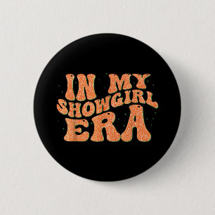 Groovy In My Showgirl Era For Men Women Kids Funny 2 Inch Round Button