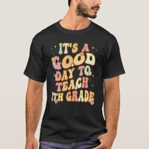 Groovy It s a Good Day to Teach 7th Grade Teaching T-Shirt