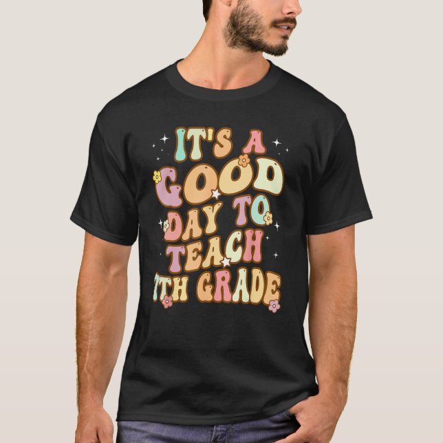 Groovy It s a Good Day to Teach 7th Grade Teaching T-Shirt (Front)