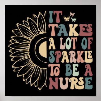 Groovy It Takes A Lot Of Sparkle To Be A Nurse  Poster