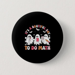 Groovy Its A Bootiful Day To Do Math Spooky Math T 2 Inch Round Button