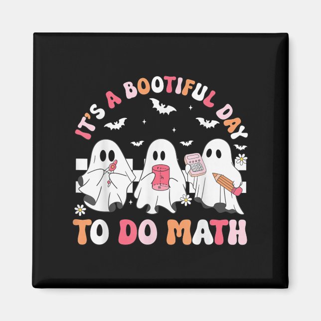 Groovy Its A Bootiful Day To Do Math Spooky Math T Magnet (Front)