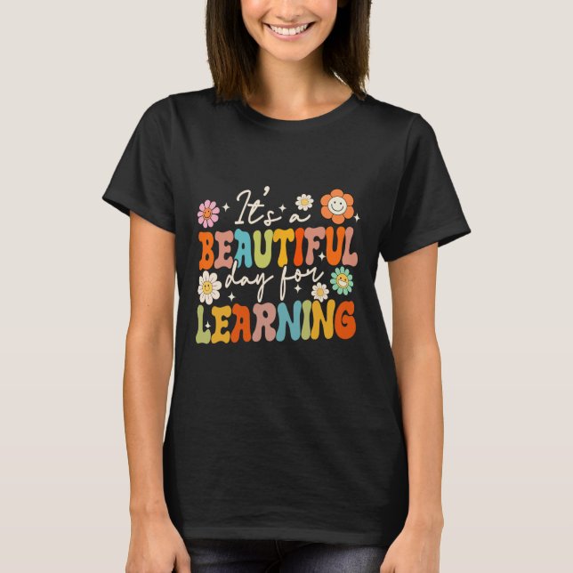 Groovy Its Beautiful Day For Learning Back To Scho T-Shirt (Front)