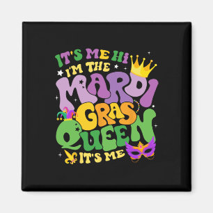 Groovy It's Me Hi Im The Mardi Gras Queen Its Me C Magnet