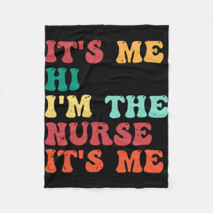 Groovy Its Me Hi Im The Nurse Its Me Funny Nurse Fleece Blanket