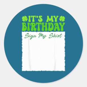 Groovy it's my birthday sign my st. patrick's day classic round sticker