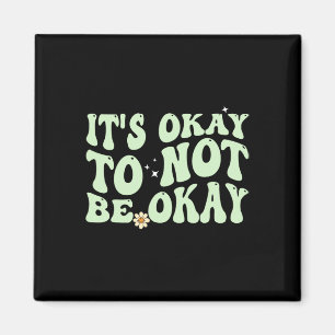 Groovy Its Okay To Not Be Okay Mental Health Aware Magnet
