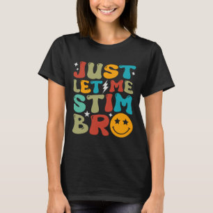Groovy Just Let Me Stim Bro Kids Boys Funny Autism T-Shirt