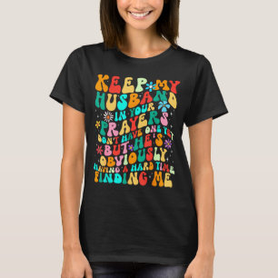 Groovy Keep My Husband In Your Prayers I Don't Hav T-Shirt