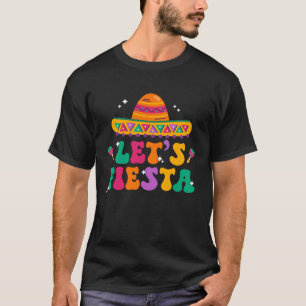 Groovy Let s Fiesta Sombrero Mexican Hat Cinco De  T-Shirt