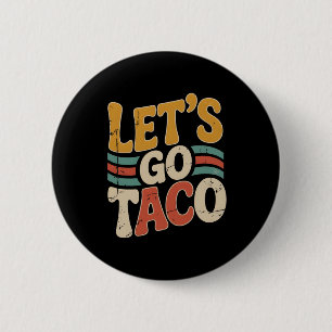 Groovy Let's Go Taco Design Funny  2 Inch Round Button