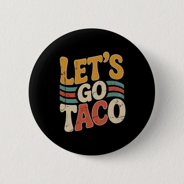 Groovy Let's Go Taco Design Funny  2 Inch Round Button (Front)