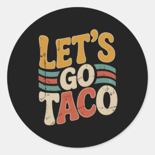 Groovy Let's Go Taco Design Funny  Classic Round Sticker