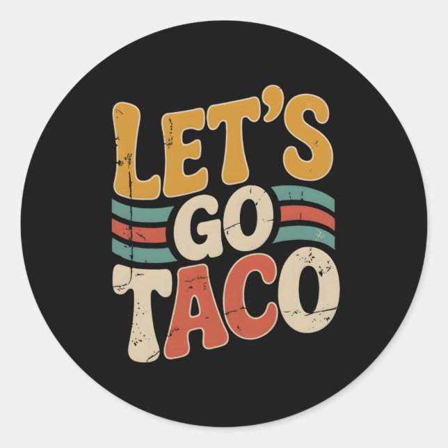 Groovy Let's Go Taco Design Funny  Classic Round Sticker (Front)
