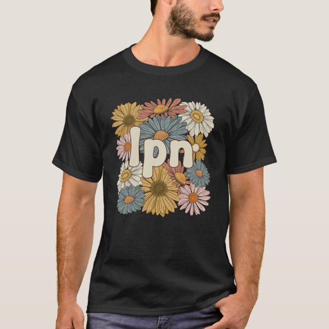 Groovy Licensed Practical Nurse Flowers LPN Nurse T-Shirt (Front)