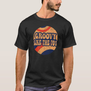 Groovy Like The 70s Aesthetic Nostalgia 1970's Ret T-Shirt