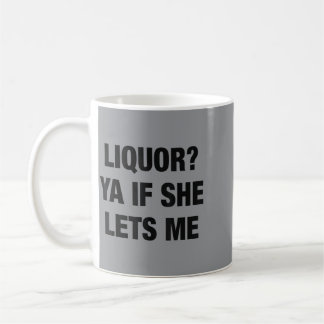Groovy Liquor Ya If She Lets Me Funny Unhinged Coffee Mug