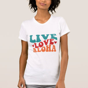 Groovy Live Love Aloha T-Shirt