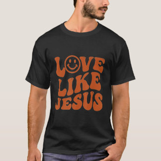 Groovy Love Like Jesus Preppy Religion Christian G T-Shirt