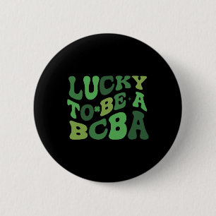 Groovy Lucky To Be A Bcby Behaviour Therapist St P 2 Inch Round Button