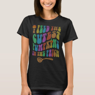 Groovy Lunch Lady I FEED The CUTEST PUMPKINS In Th T-Shirt
