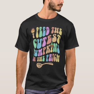 Groovy Lunch Lady I FEED The CUTEST PUMPKINS In Th T-Shirt