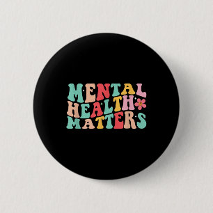 Groovy Mental Health S Shirt Mental Health Awarene 2 Inch Round Button
