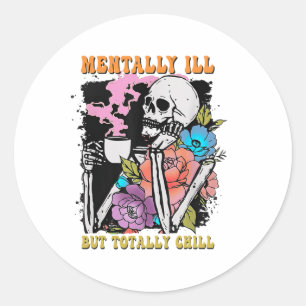 Groovy Mentally Ill But Totally Chill Halloween Sk Classic Round Sticker