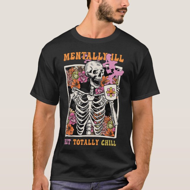 Groovy Mentally Ill But Totally Chill Halloween Sk T-Shirt (Front)