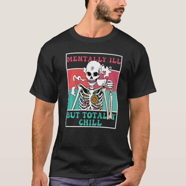 Groovy Mentally Ill But Totally Chill Halloween Sk T-Shirt (Front)